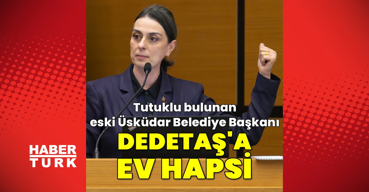 Sinem Dedetaş hakkında ev hapsi kararı: Cezaevinden tahliye