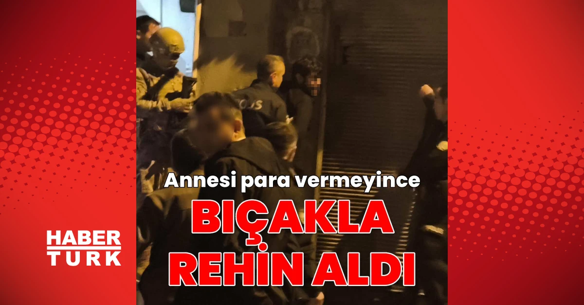 Kahramanmaraş'ta annesini bıçakla rehin alan şüpheli yakalandı