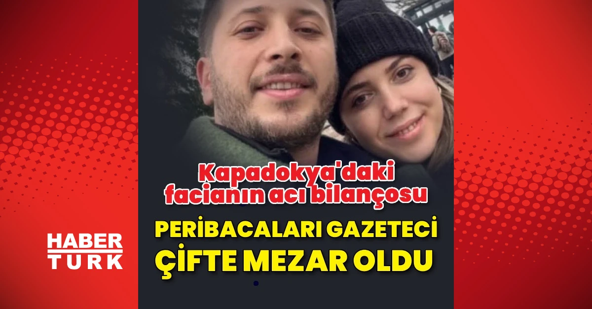 Kapadokya'daki faciada gazeteci Eray Tuna ve eşi öldü