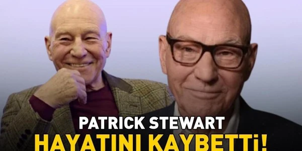 Patrick Stewart hayatını kaybetti: Ölüm nedeni açıklandı
