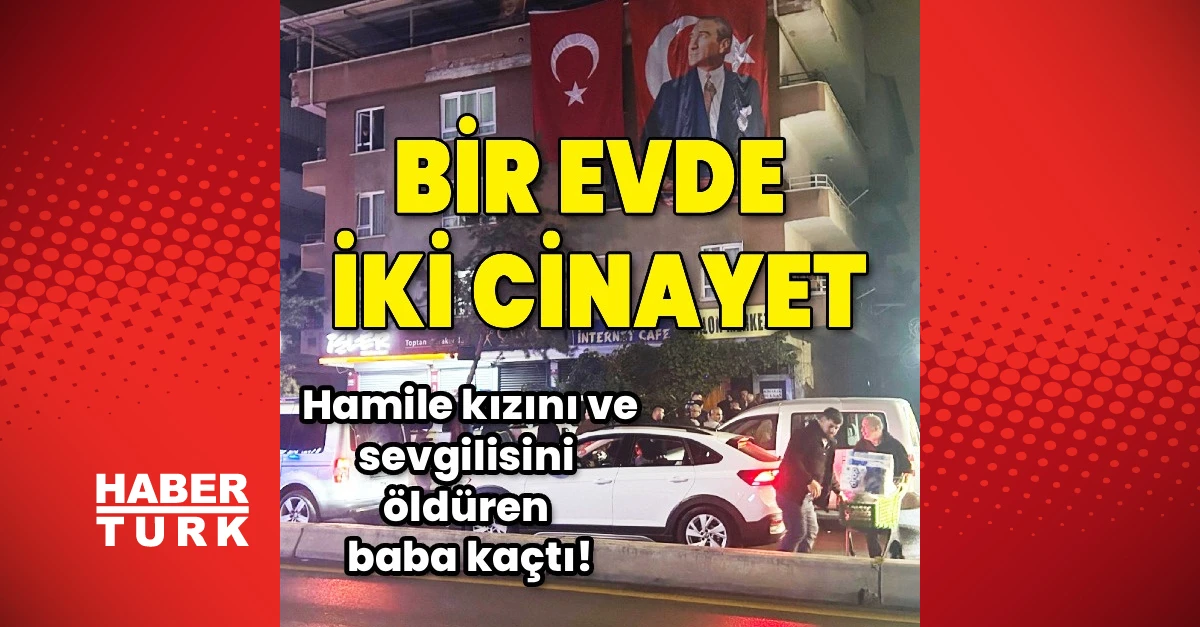 Ankara'da baba, hamile kızını ve erkek arkadaşını öldürdü